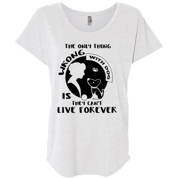 The Only Thing Wrong With Dog Is They Can't Live Forever T Shirt, My Favorite T Shirt