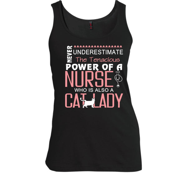 Never Underestimate The Tenacious Power Of A Nurse Shirt, Cat Lady Shirt