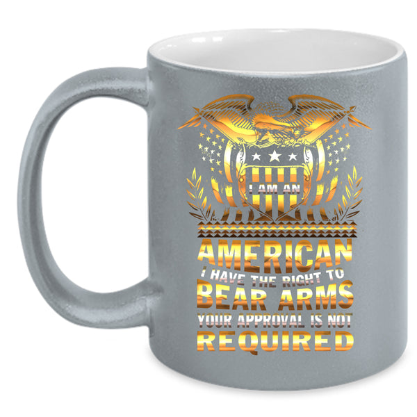 I Am An American Coffee Mug, I Have The Right To Bear Arms Coffee Cup