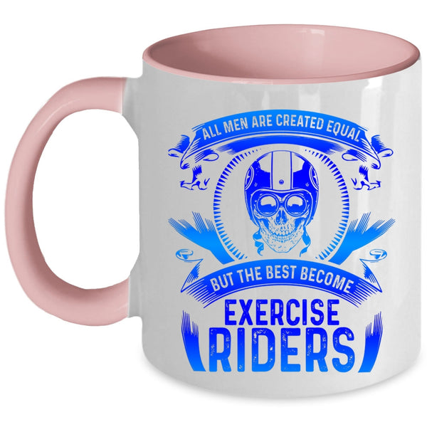 The Best Become Exercise Riders Coffee Mug, All Men Are Created Equal Accent Mug