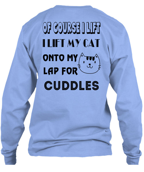 I Lift My Cat Onto My Lap For Cuddles T Shirt, Favorite T Shirt