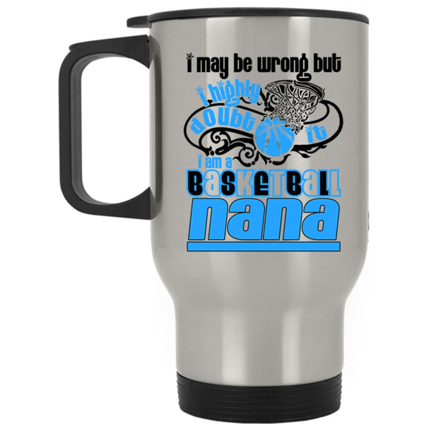 Cute Basketball Nana Travel Mug, I Am A Basketball Nana Mug