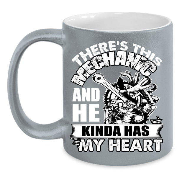This Mechanic Kinda Has My Heart Coffee Mug, Cute Mechanics Coffee Cup
