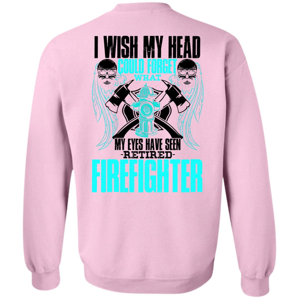 I Love Firefighter T Shirt, Seen Retired Firefighter Sweatshirt