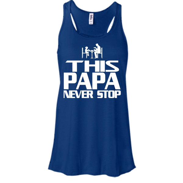 This Papa Never Stop Shirt, Father's Day Shirt