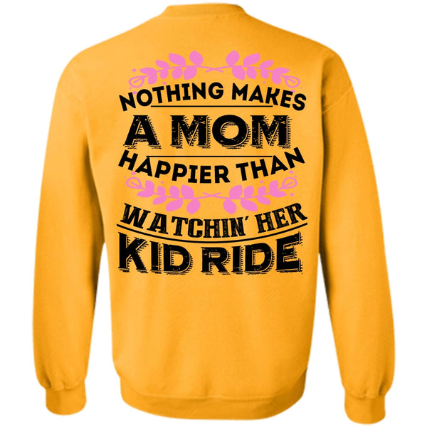 Being A Biker T Shirt, Nothing Makes A Mom Happier Sweatshirt