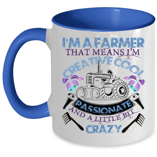 I'm Creative Cool Passionate Coffee Mug, I'm A Farmer Accent Mug