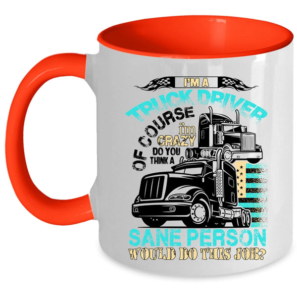 Cool Truck Driver Coffee Mug, I'm A Truck Driver Accent Mug