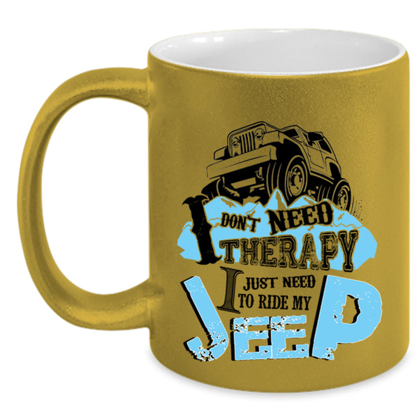 I Just Need To Ride My Jeep Coffee Mug, I Don't Need Therapy Accent Mug