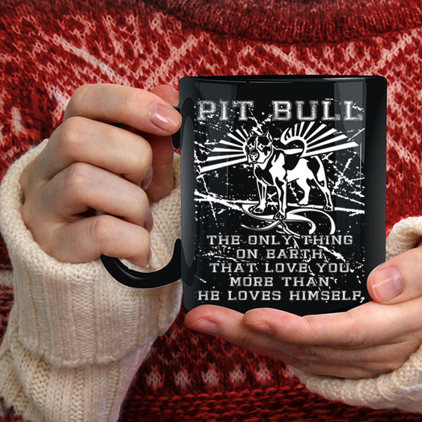 Pit Bull Coffee Mug, The Only Thing On Earth Coffee Cup