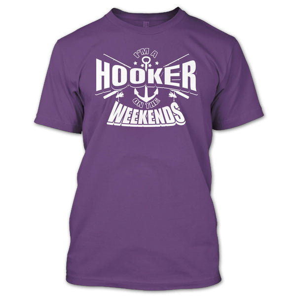 I'm A Hooker On The Weekends T Shirt, Coolest Hooker T Shirt