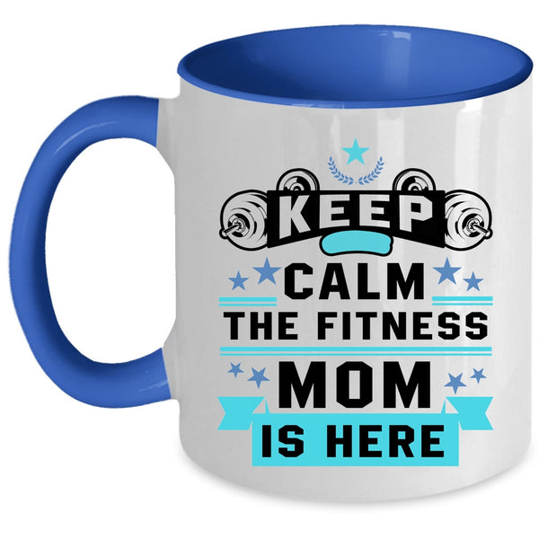 Awesome Fitness Mom Coffee Mug, Keep Calm The Fitness Mom Is Here Accent Mug