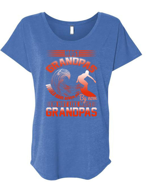 I'm Not Like Most Grandpas T Shirt, Being A Grandpa T Shirt, Cool Shirt (Ladies' Triblend Dolman Sleeve)