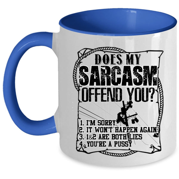 Funny Linemans Coffee Mug, Does My Sarcasm Offend You Accent Mug