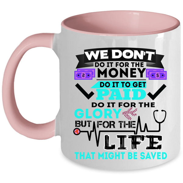 Funny Saying Coffee Mug, We Don't Do It For The Money Accent Mug