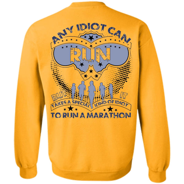 I Love Running T Shirt, Any Idiot Can Run Sweatshirt