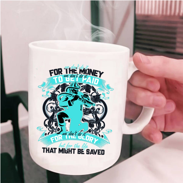 Cool Firefighter Coffee Mug, We Don't Do It For The Money Cup