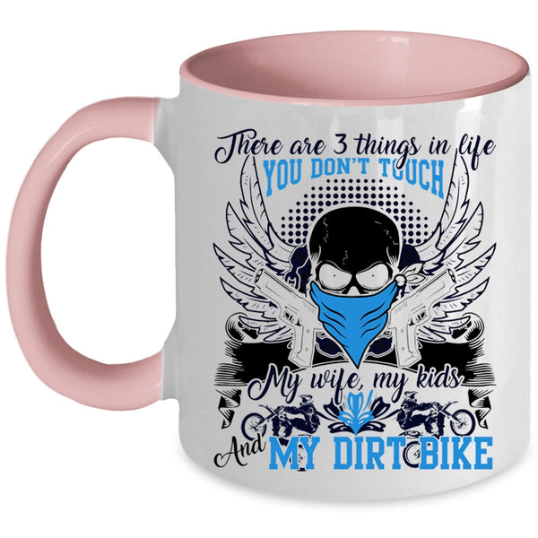 My Wife My Kids And My Dirt Bike Coffee Mug, There Are 3 Things In Life You Don't Touch Accent Mug