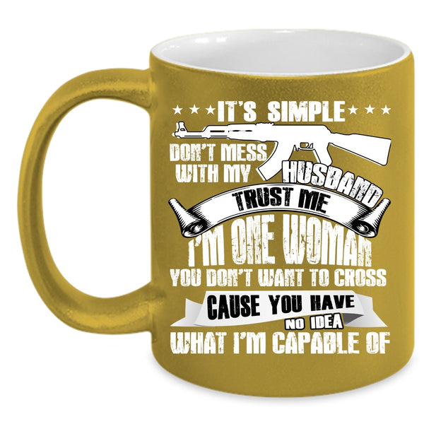 Don't Mess With My Husband Coffee Mug, Funny Gift For My Wife Coffee Cup