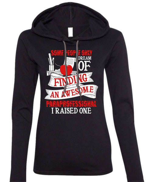 Finding An Awesome Paraprofessional T Shirt, Being A Paraprofessional T Shirt (Anvil Ladies Ringspun Hooded)
