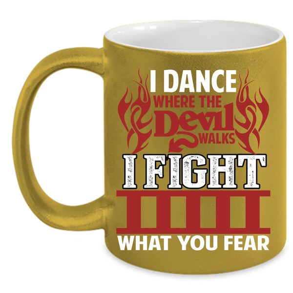 I Dance Where The Devil Walks Coffee Mug, Awesome Firefighter Coffee Cup