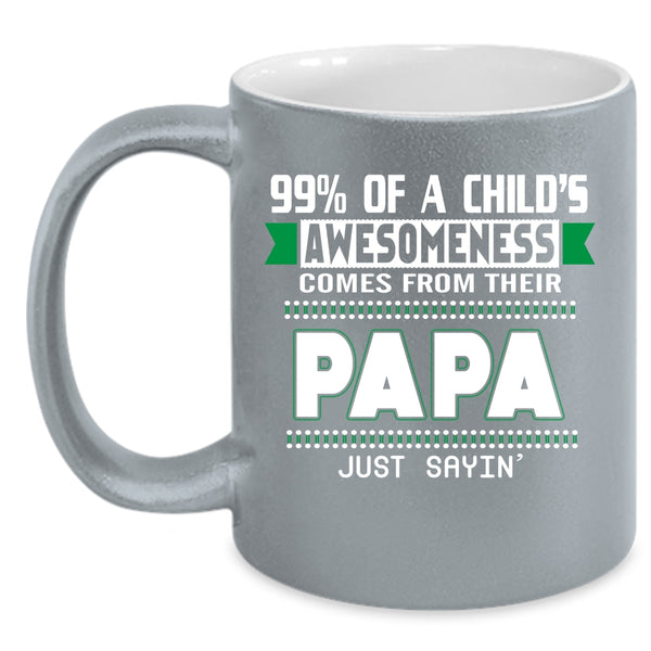 99% Of A Child's Awesomeness Coffee Mug, Their Papa Coffee Cup