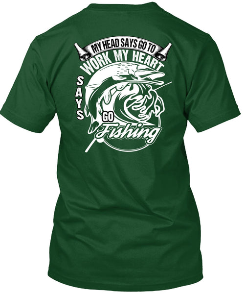 Work My Heart Says Go Fishing T Shirt, Being A Fisher T Shirt