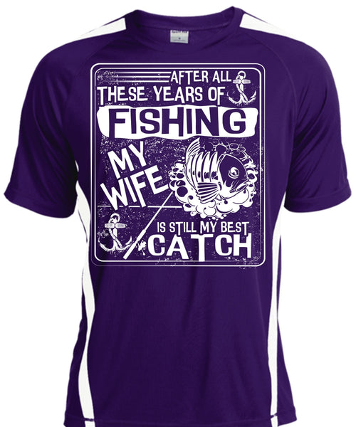 After All There Years Of Fishing T Shirt, My Wife Is Still My Best Catch T Shirt, Cool Shirt