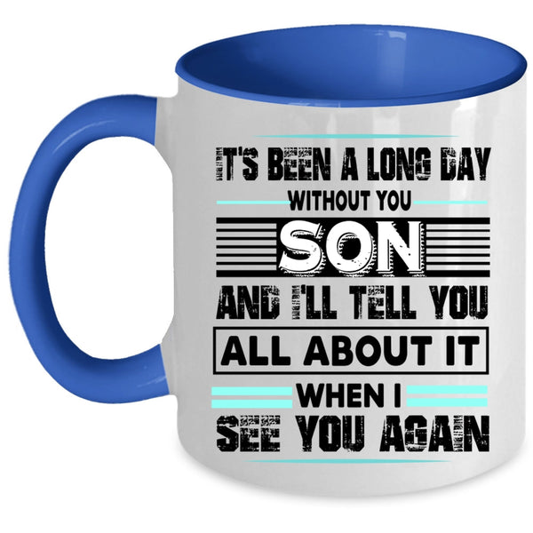 I Love My Son Coffee Mug, It's Been A Long Dad Without Son Accent Mug