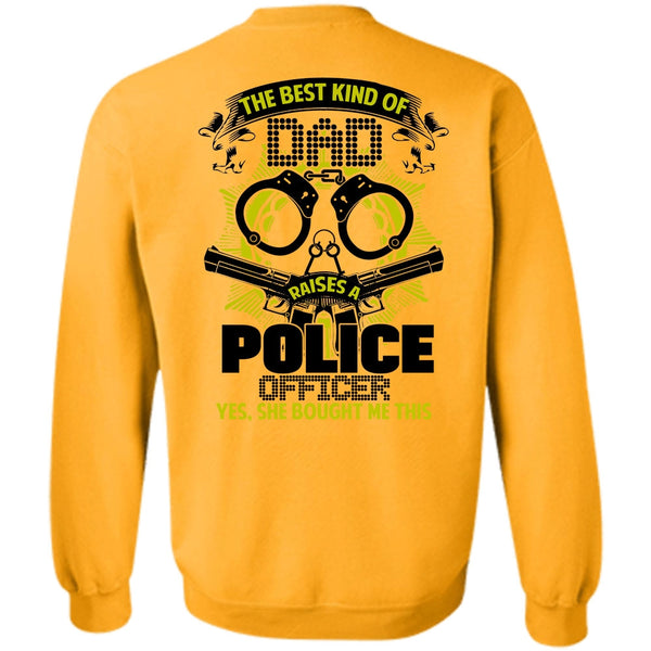 I Love Police T Shirt, The Best Kind Of Dad Raises A Police Officer Sweatshirt