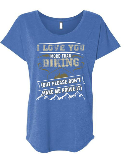 I Love You More Than Hiking T Shirt, Being A Hiker T Shirt, Cool Shirt (Ladies' Triblend Dolman Sleeve)
