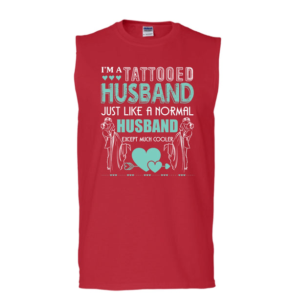 I'm A Tattooed Husband T Shirt, Husband Except Much Cooler T Shirt, Cool T Shirt (Men's Cotton Sleeveless)