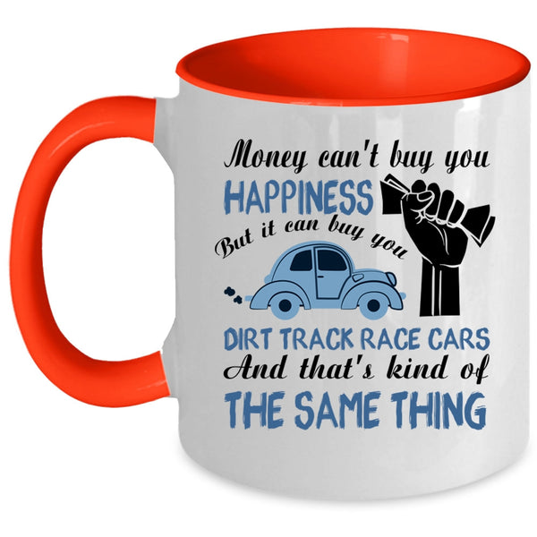 It Can Buy You Dirt Track Race Cars Coffee Mug, Money Can't Buy You Happiness Accent Mug