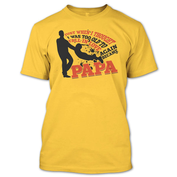 I Was Too Old To Fall In Love Again T Shirt, Coolest Papa Eve T Shirt