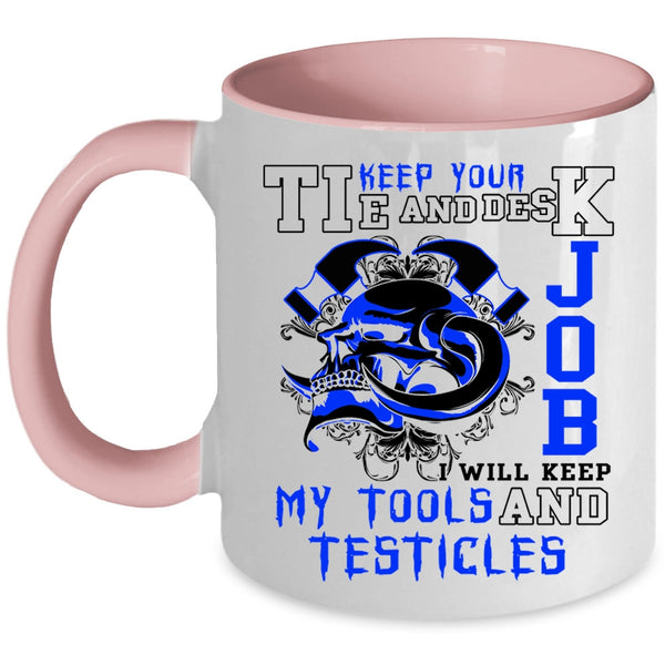 Cool Mechanics Coffee Mug, I Will Keep My Tools Accent Mug