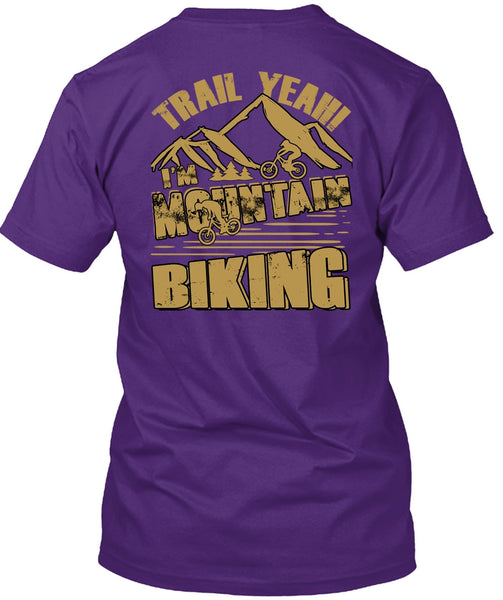 I'm Mountain Biking T Shirt, Being A Biker T Shirt