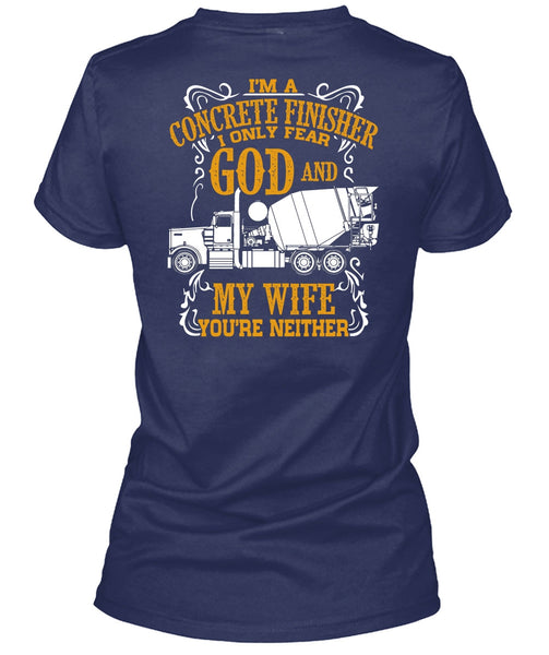 I'm Concrete Finisher T Shirt, I Only Fear God And My Wife T Shirt