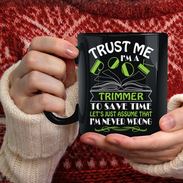 Trust Me I'm A Book Trimmer Coffee Mug, Cool Book Trimmer Coffee Cup