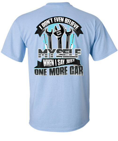 I Don't Even Believe Myself T Shirt, I Love Mechanic T Shirt