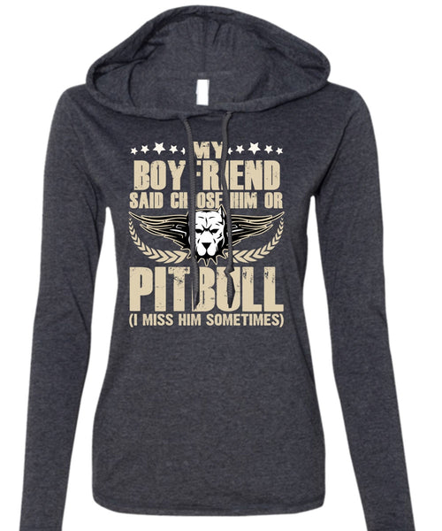 My Boyfriend Said Choose Him Or Pit Bull T Shirt, My Favorite T Shirt (Anvil Ladies Ringspun Hooded)