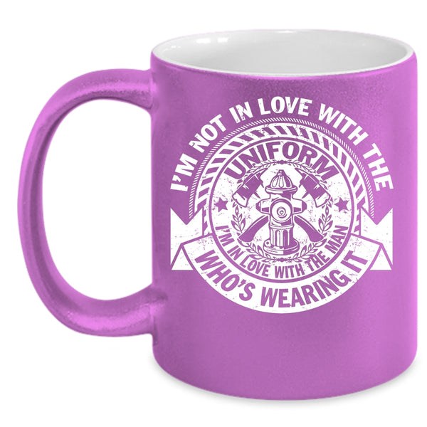 I'm In Love With The Man Who's Wearing It Coffee Mug, Cute Fireman Coffee Cup