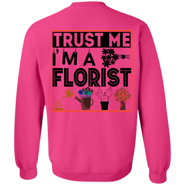 Being A Florist T Shirt, Trust Me I'm A Florist Sweatshirt