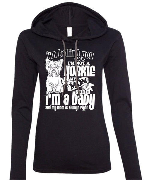 I'm Not A Yorkie T Shirt, I'm A Baby T Shirt (Anvil Ladies Ringspun Hooded)