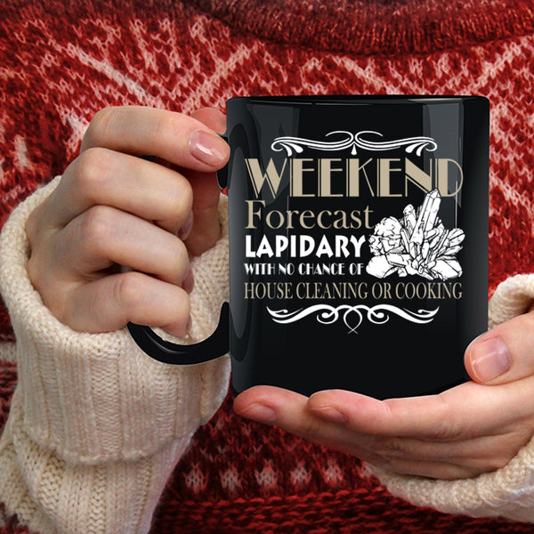 Weekend Forecasy Lapidary Coffee Mug, Awesome Jewelers Coffee Cup