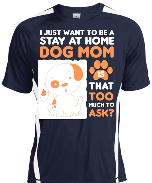 I Just Want To Be A Stay At Home Dog Mom T Shirt, Pets T Shirt