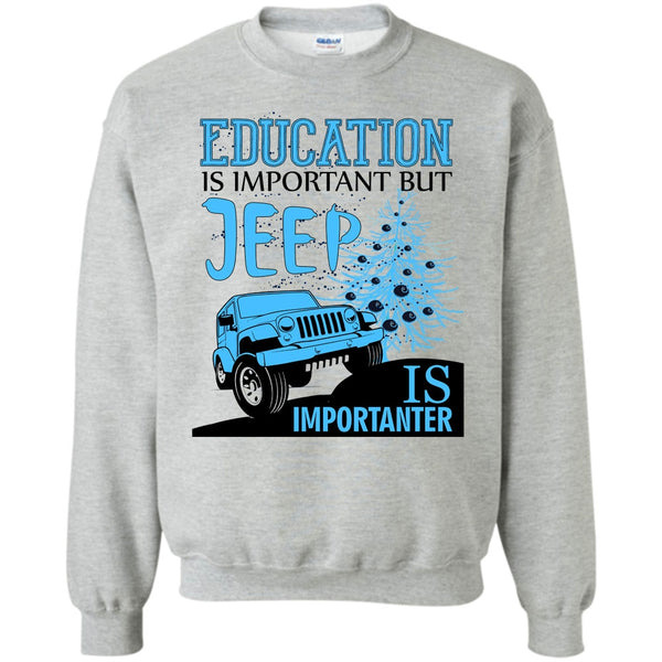 Cool Jeep Driver T Shirt, Education Is Important Sweatshirt