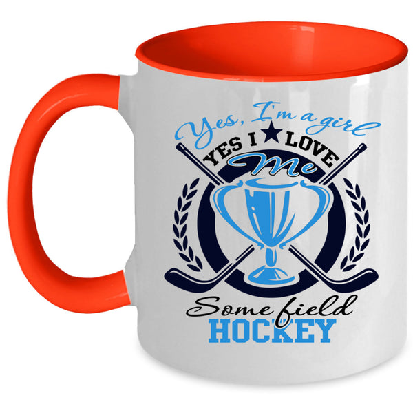 Yes I Love Me Some Field Hockey Coffee Mug, Yes I'm A Girl Accent Mug