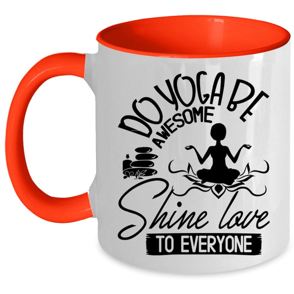 Cute Yogi Coffee Mug, Do Yoga Be Awesome Shine Love To Everyone Accent Mug