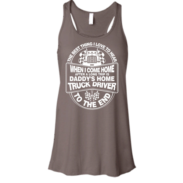 The Best Thing I Love To Hear T Shirt, Daddy Home's Truck Driver T Shirt, Cool T Shirt