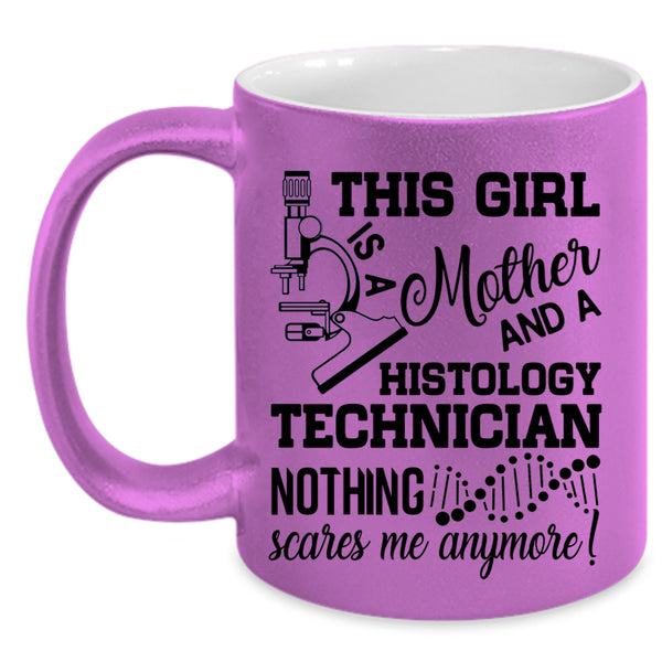 Mom Coffee Mug, This Girl Is A Mother And A Histology Technician Accent Mug